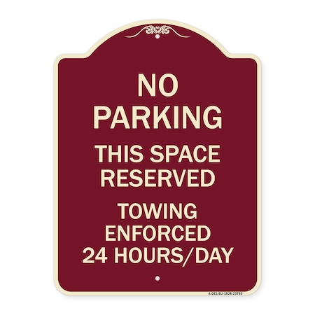 Signmission No Parking This Space Reserved Towing Enforced 24 Hours Day Alum Sign, 24" x 18", BU-1824-23795 A-DES-BU-1824-23795